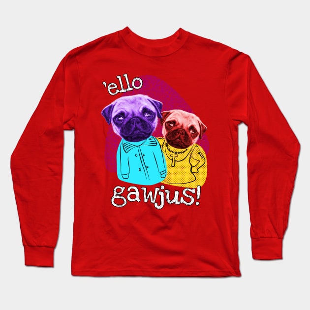 Funny Pug Brothers Hello Gorgeous Long Sleeve T-Shirt by brodyquixote